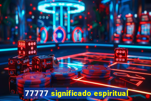 77777 significado espiritual